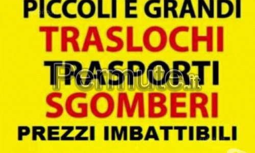 TRASLOCHI TRASPORTI E SGOMBERI OVUNQUE 7GG SU7